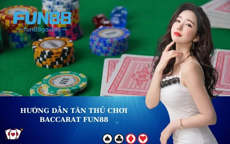 Hướng dẫn tân thủ chơi baccarat fun88