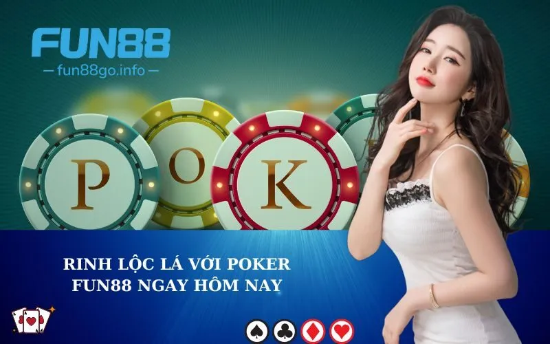 Rinh lộc lá với poker fun88 ngay hôm nay
