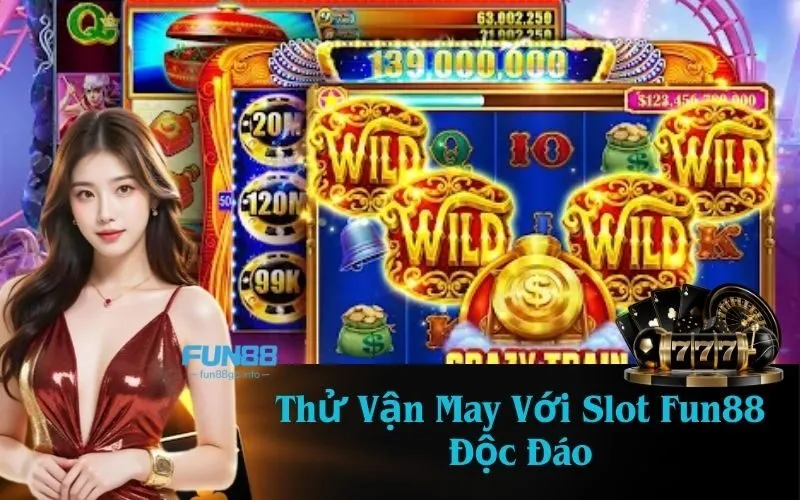 Thử Vận May Với Slot Fun88 Độc Đáo